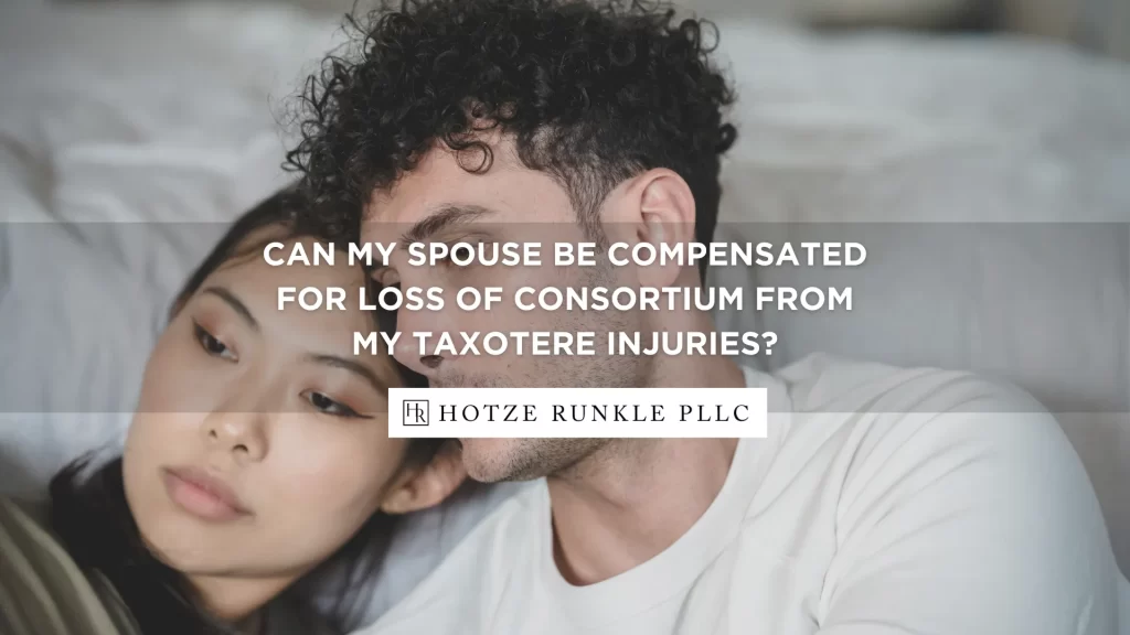 CAN MY SPOUSE BE COMPENSATED FOR LOSS OF CONSORTIUM FROM MY TAXOTERE INJURIES