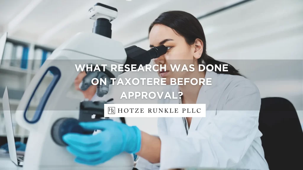 WHAT RESEARCH WAS DONE ON TAXOTERE BEFORE APPROVAL