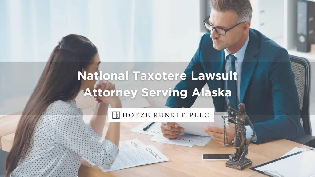 National Taxotere Lawsuit Attorney Serving Alaska