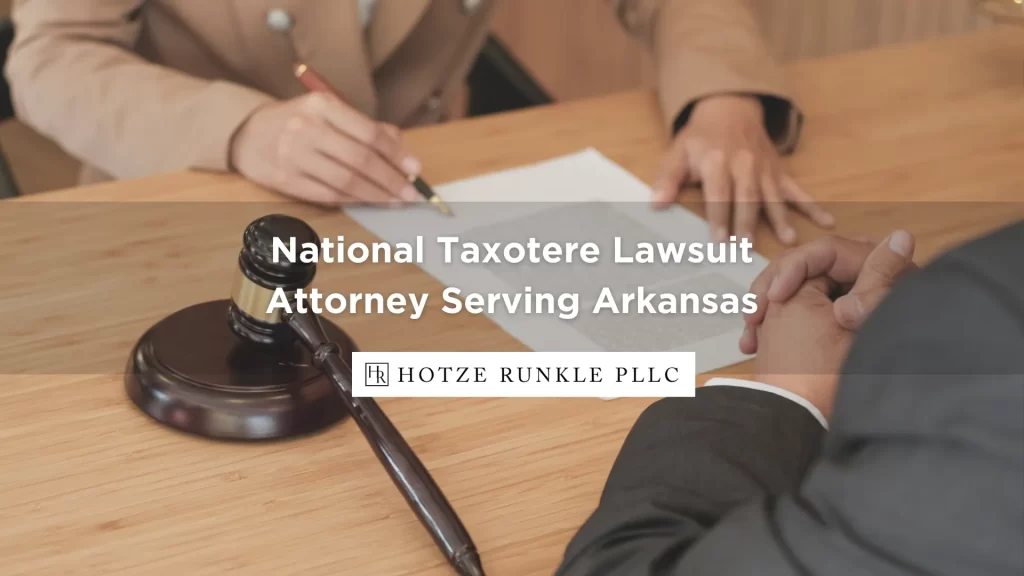 National Taxotere Lawsuit Attorney Serving Arkansas