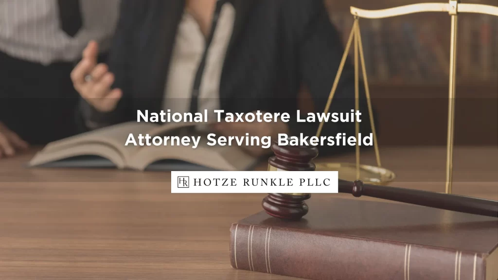 National Taxotere Lawsuit Attorney Serving Bakersfield