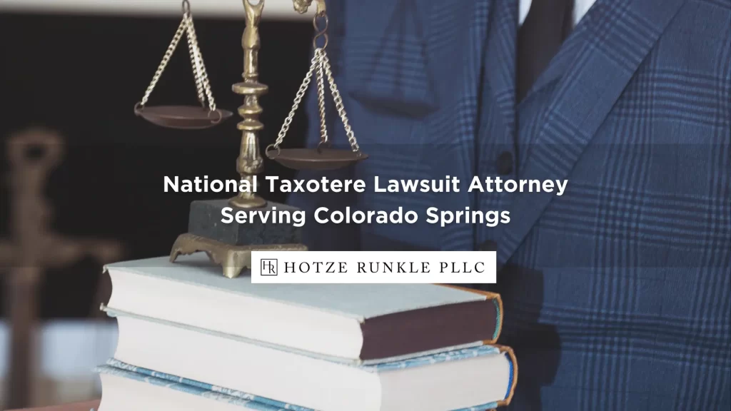National Taxotere Lawsuit Attorney Serving Colorado Springs
