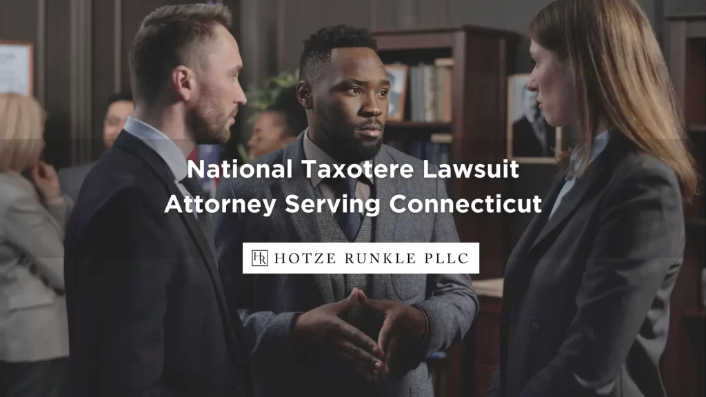 National Taxotere Lawsuit Attorney Serving Connecticut
