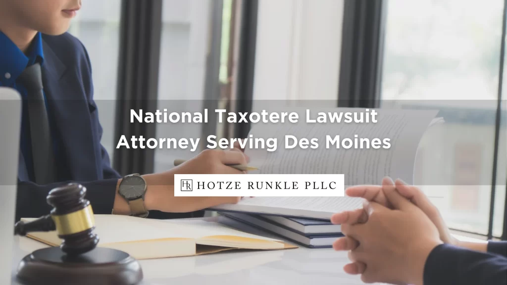 National Taxotere Lawsuit Attorney Serving Des Moines