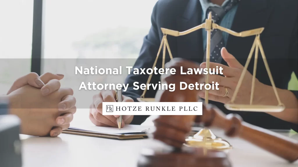 National Taxotere Lawsuit Attorney Serving Detroit