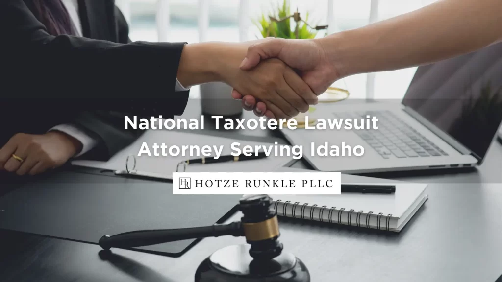 National Taxotere Lawsuit Attorney Serving Idaho