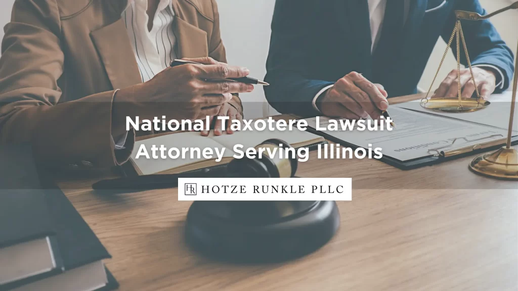 National Taxotere Lawsuit Attorney Serving Illinois