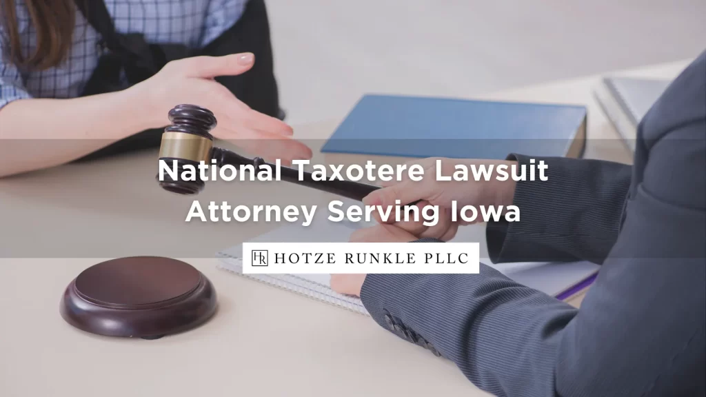 National Taxotere Lawsuit Attorney Serving Iowa