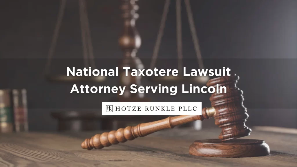 National Taxotere Lawsuit Attorney Serving Lincoln