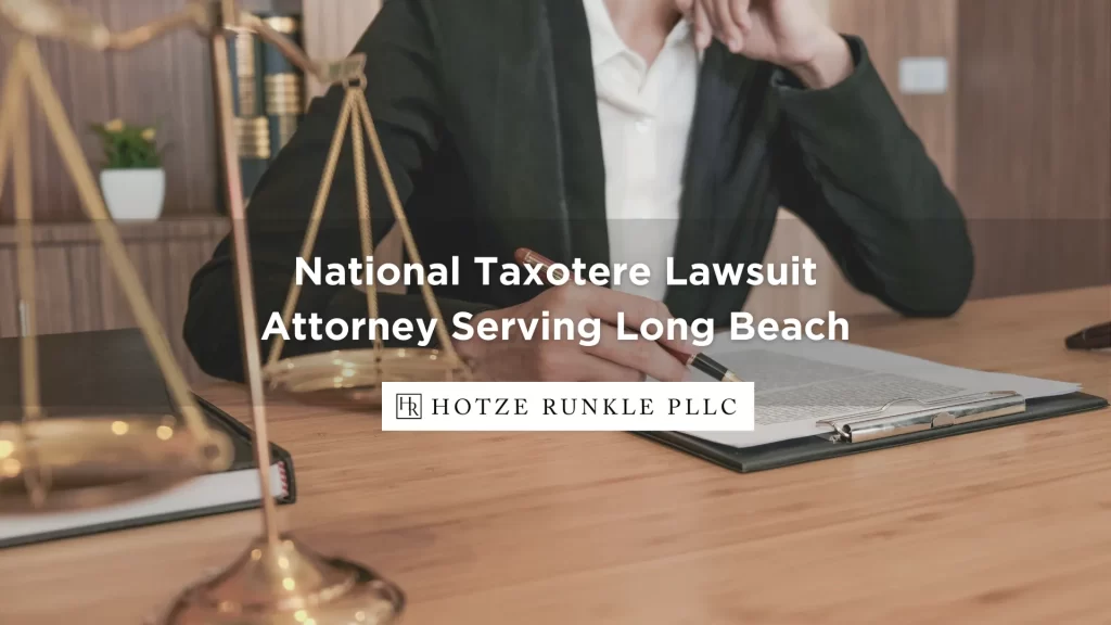 National Taxotere Lawsuit Attorney Serving Long Beach