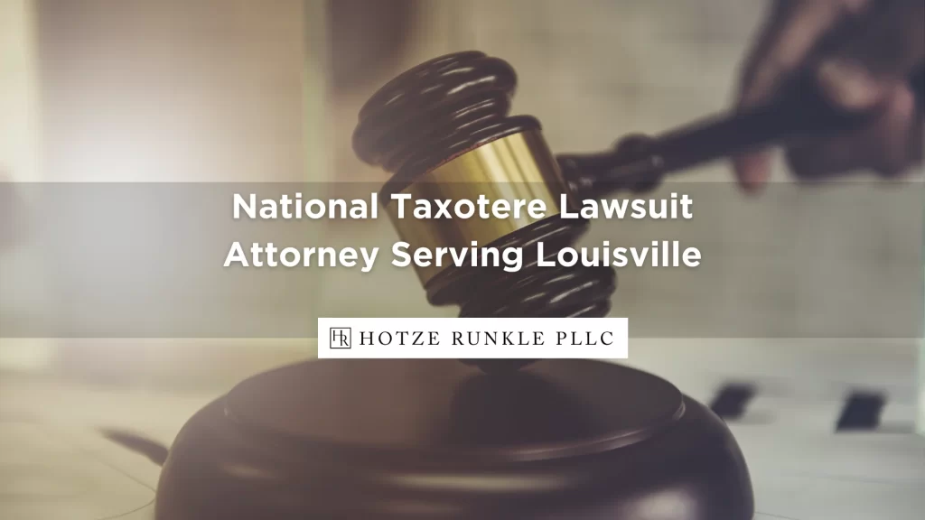 National Taxotere Lawsuit Attorney Serving Louisville