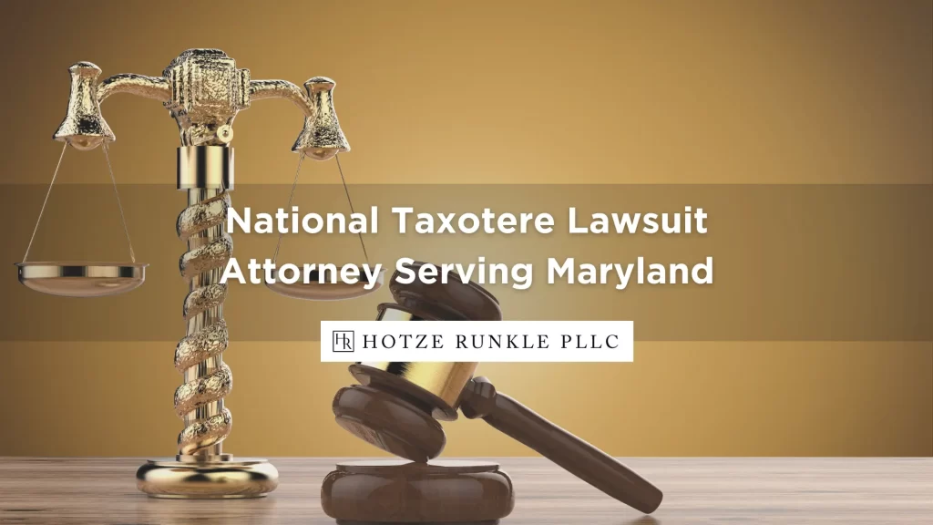 National Taxotere Lawsuit Attorney Serving Maryland