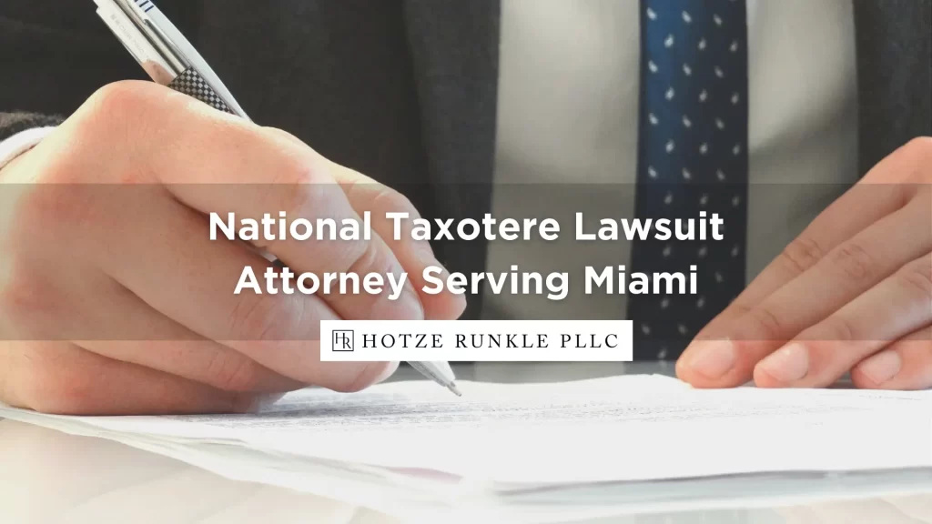 National Taxotere Lawsuit Attorney Serving Miami
