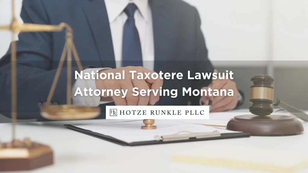 National Taxotere Lawsuit Attorney Serving Montana