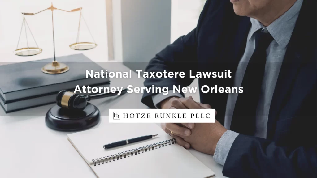 National Taxotere Lawsuit Attorney Serving New Orleans