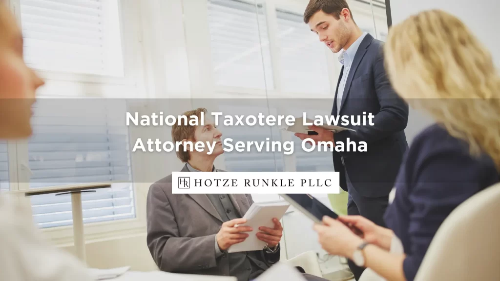 National Taxotere Lawsuit Attorney Serving Omaha