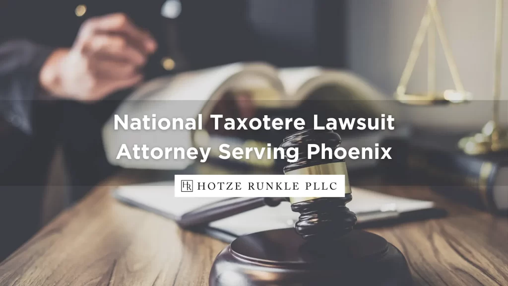 National Taxotere Lawsuit Attorney Serving Phoenix