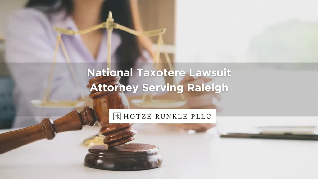 National Taxotere Lawsuit Attorney Serving Raleigh