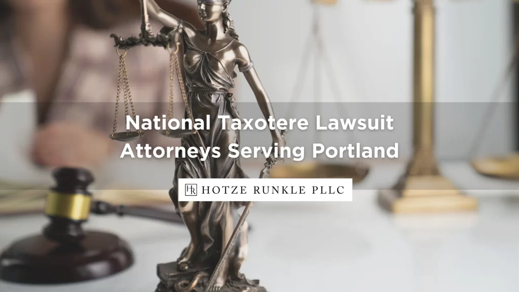 National Taxotere Lawsuit Attorneys Serving Portland