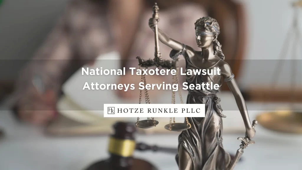 National Taxotere Lawsuit Attorneys Serving Seattle