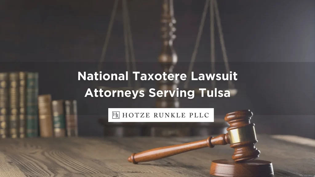 National Taxotere Lawsuit Attorneys Serving Tulsa