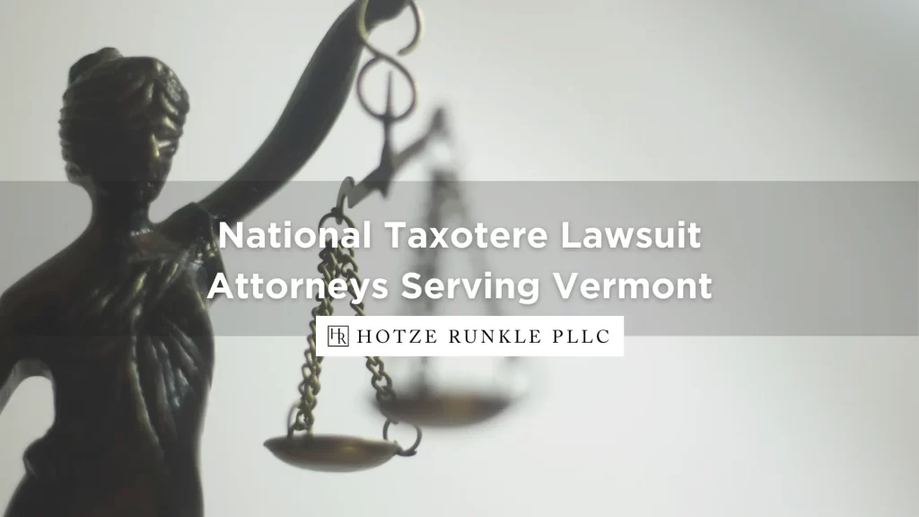 National Taxotere Lawsuit Attorneys Serving Vermont